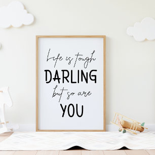 Life is Tough Darling But So Are You Motivational Poster
