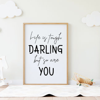 Life is Tough Darling But So Are You Motivational Poster