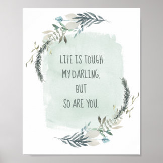 Life is Tough, My Darling So Are You Greenery Poster
