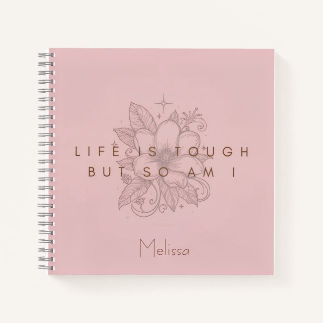 Life Is Tough So Am I Notebook Journal (Front)