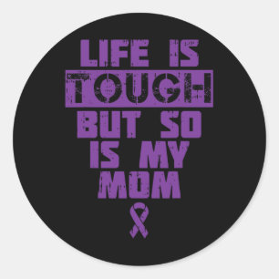 Life Is Tough So Is My Mum Alzheimer Disease Suppo Classic Round Sticker