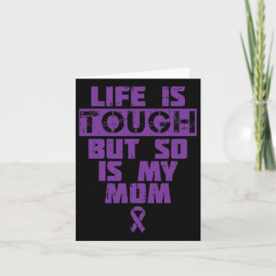 Life Is Tough So Is My Mum Heimerheimer Disease Su Card