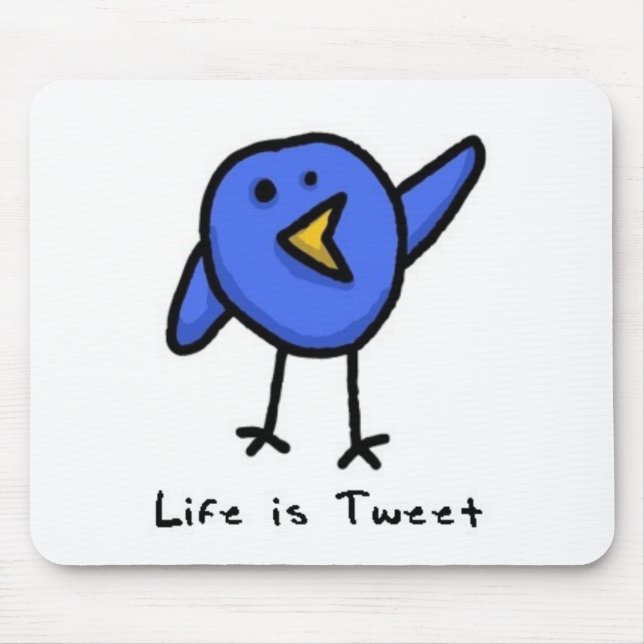 "Life is Tweet" Mousepad (Front)