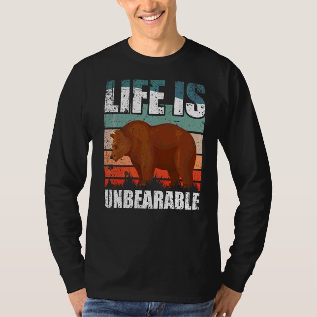 Life Is Unbearable T-Shirt (Front)
