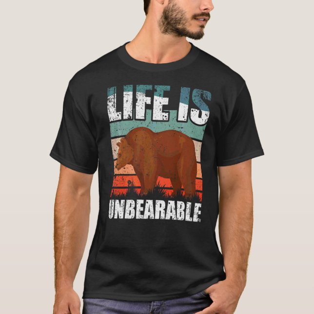 Life Is Unbearable T-Shirt (Front)