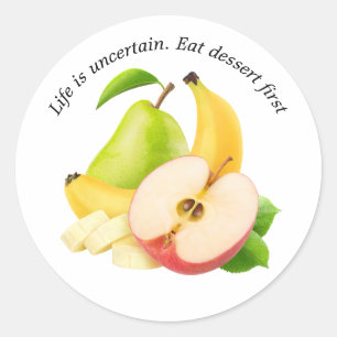 Life is Uncertain. Eat the desert first Sticker