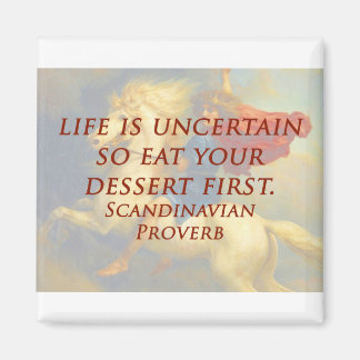 Life Is Uncertain - Scandinavian Proverb Magnet