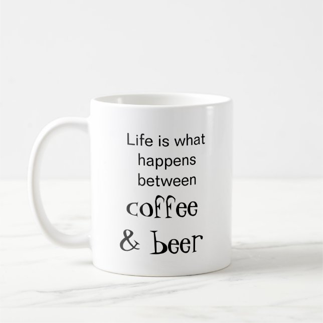 Life is What Happens Between Coffee & Beer Mug (Left)