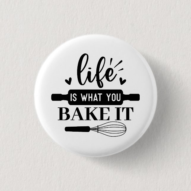 Life is what you bake it 3 cm round badge (Front)