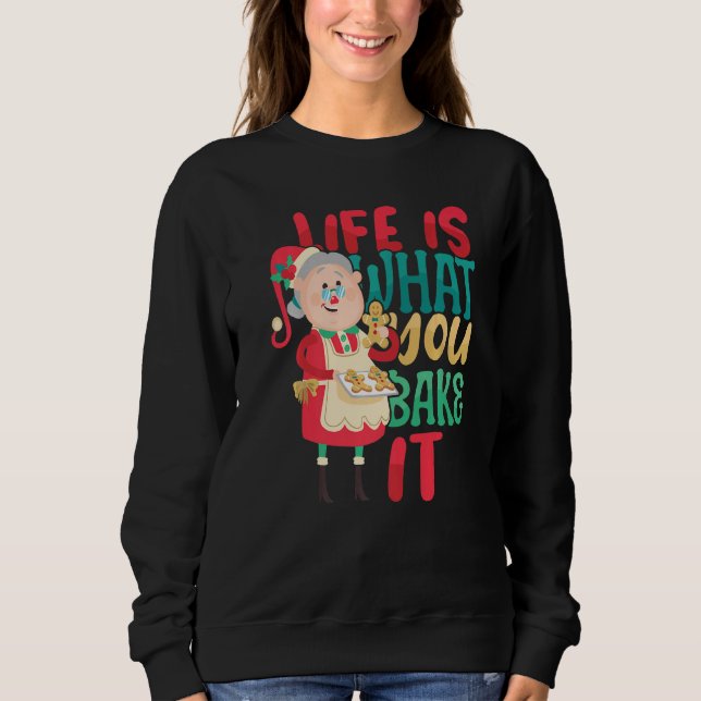 Life is what you Bake it Bakery Baking Donut Cake  Sweatshirt (Front)