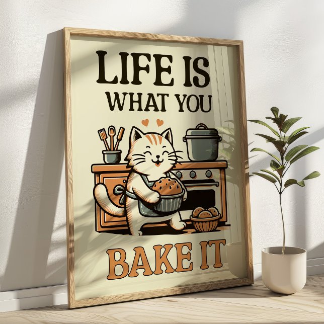 Life is What You Bake It Funny Cat Baking Art  Poster (Creator Uploaded)