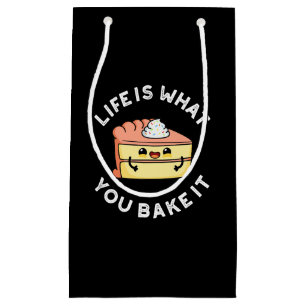 Life Is What You Bake It Funny Food Pun Dark BG Small Gift Bag