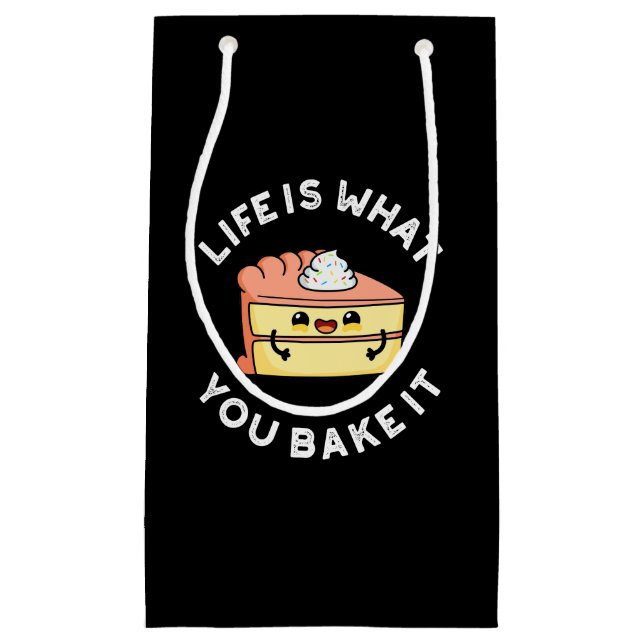 Life Is What You Bake It Funny Food Pun Dark BG Small Gift Bag (Front)
