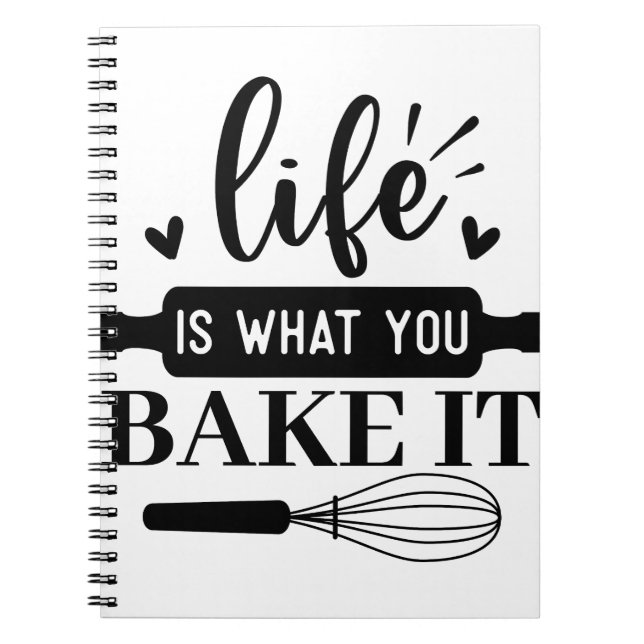Life is what you bake it notebook (Front)