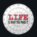 Life Is What You Make It Dartboard<br><div class="desc">Life is what you make it. Positive thinking text.</div>