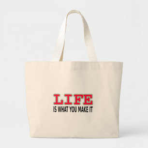 Life Is What You Make It Large Tote Bag