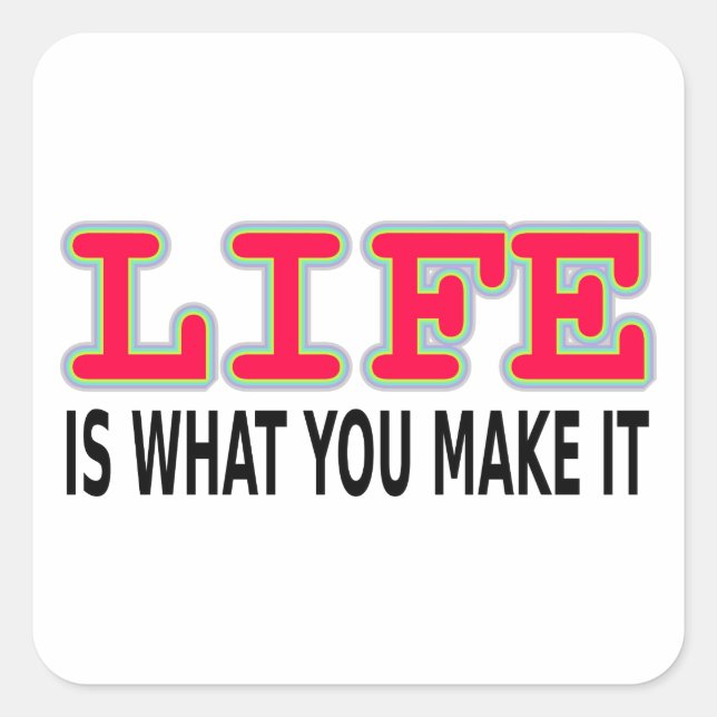 Life Is What You Make It Square Sticker (Front)