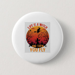 Life Is Witch Then You Fly Halloween Graveyard Bat 6 Cm Round Badge