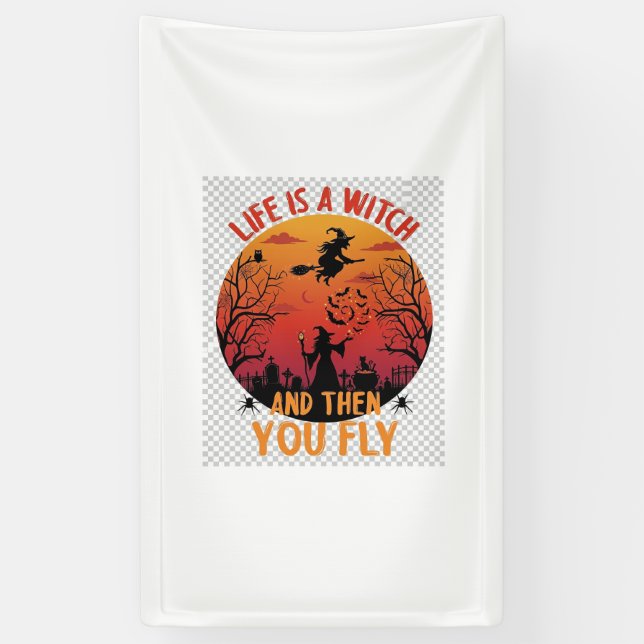 Life Is Witch Then You Fly Halloween Graveyard Bat Banner (Vertical)