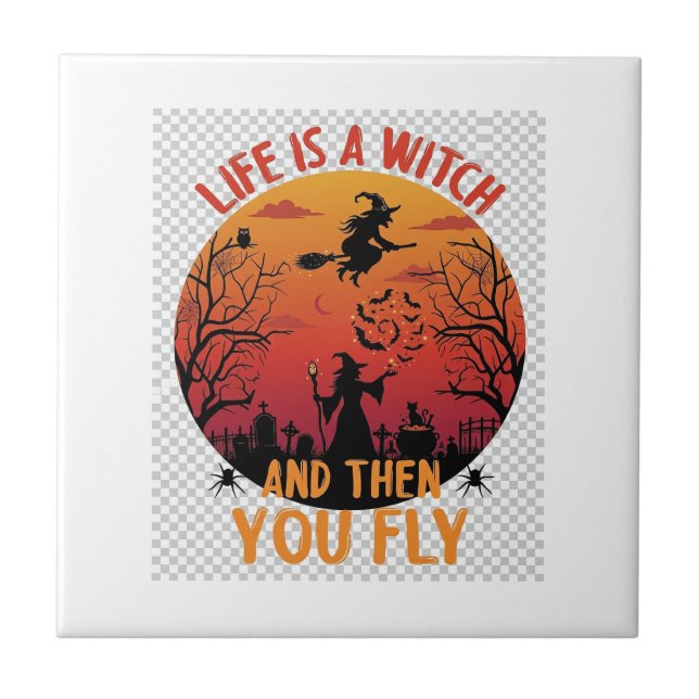 Life Is Witch Then You Fly Halloween Graveyard Bat Tile (Front)