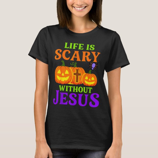Life Is Y Without Jesus Christian Halloween  T-Shirt (Front)