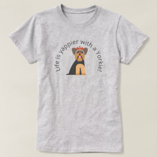 Life is Yappier with a Yorkie T-Shirt