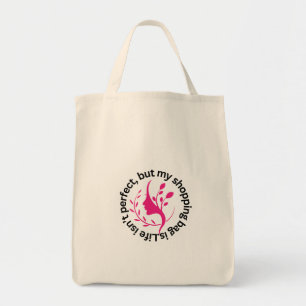 Life Isn’t Perfect, But My Tote Bag Is – Funny &