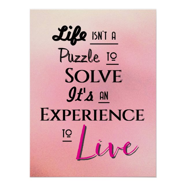 "Life isn't a Puzzle to Solve..." Phrase Pink Poster (Front)