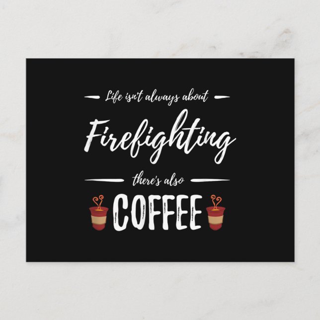 Life Isn't About Firefighting There's Also Coffee Holiday Postcard (Front)