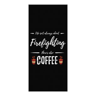 Life Isn't About Firefighting There's Also Coffee Rack Card