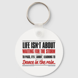 Life isn't about waiting for the storm to pass ... key ring