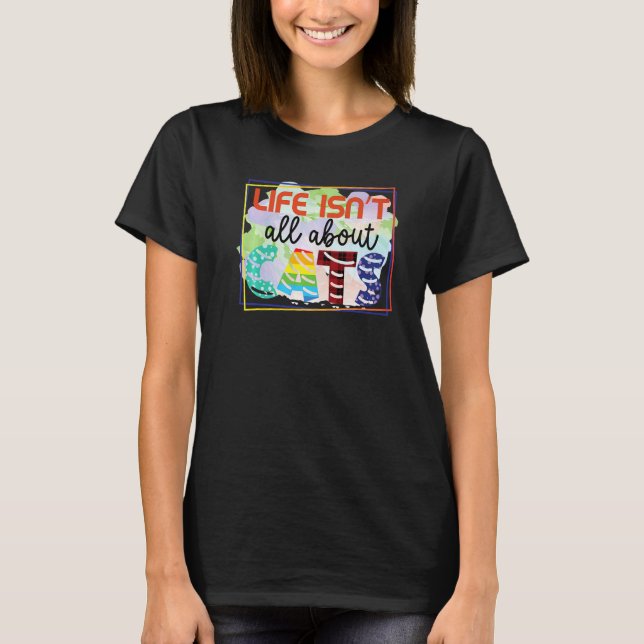 Life Isn't All About Cats Graphic Patchwork Cat T-Shirt (Front)