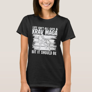 Life Isnt All Cats & Krav MAGA Martial Arts 1 T-Shirt