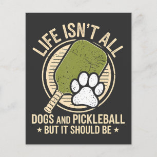 life isn't all dogs and pickleball flyer