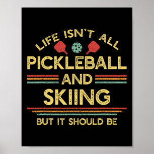 Life Isn't All Picklell And Skiing For Ski Lover Poster