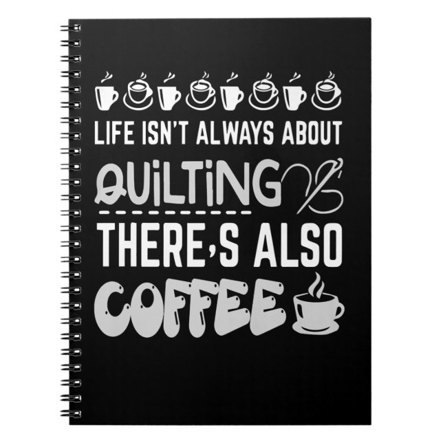 Life Isnt Always About Quilting And Coffee Premium Notebook (Front)