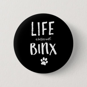 Life Ist Better With Binx Dog Name Gift Shirt 6 Cm Round Badge