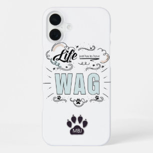 LIFE Just Has to Have WAG Dog Lover iPhone 16 Plus Case