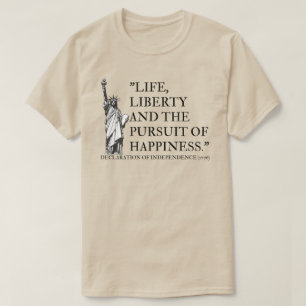  Life Liberty and the Pursuit of Happiness  T-Shirt