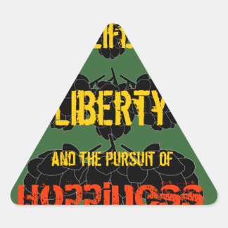 Life Liberty and the pursuit of Hoppiness Triangle Sticker