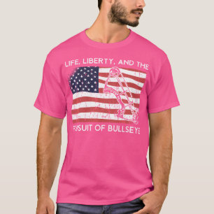 Life Liberty Pursuit Of Bull'S Eye Bow Archery T-Shirt