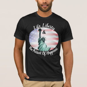 Life, Liberty & The Pursuit Of Happiness T-Shirt