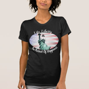 Life, Liberty & The Pursuit Of Happiness T-Shirt