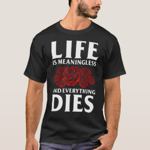 Life Line Meaningless Memento Mori For Life Idea T-Shirt