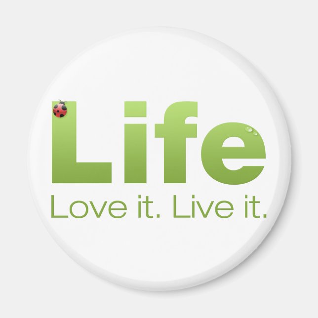 Life: Love it. Live it. Magnet (Front)