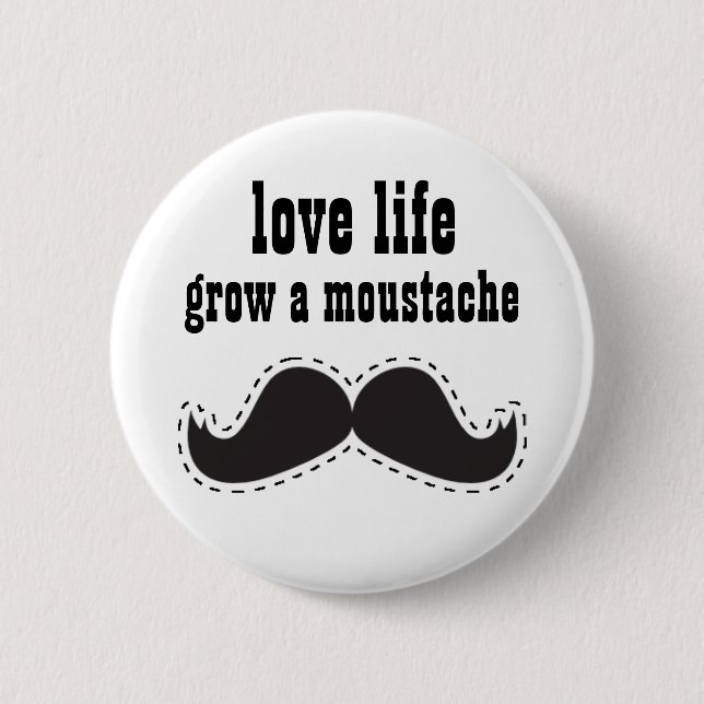 Life Loving Moustache BUTTON (Front)