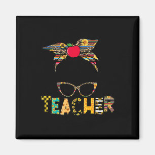 Life Messy Bun Happy First Day Of School Teacher Magnet