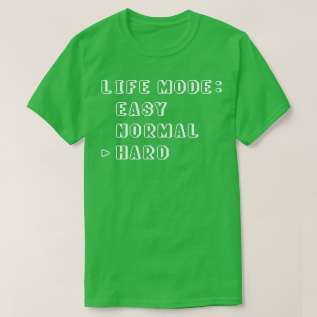 Life Mode Hard T-Shirt (Design Front)