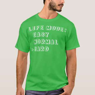 Life Mode Hard T-Shirt