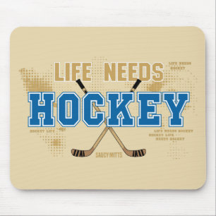 Life Needs Hockey Mouse Pad